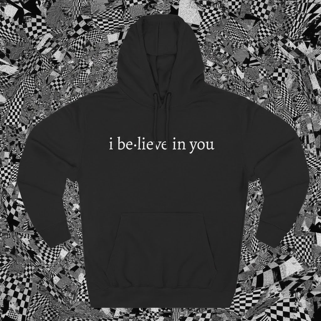 i be·lieve in you Hoodie | Motivational Merch